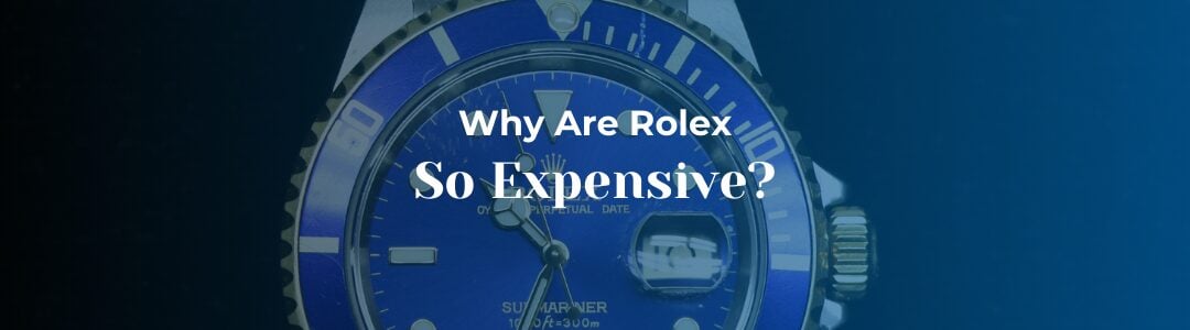 why are rolex so expensive