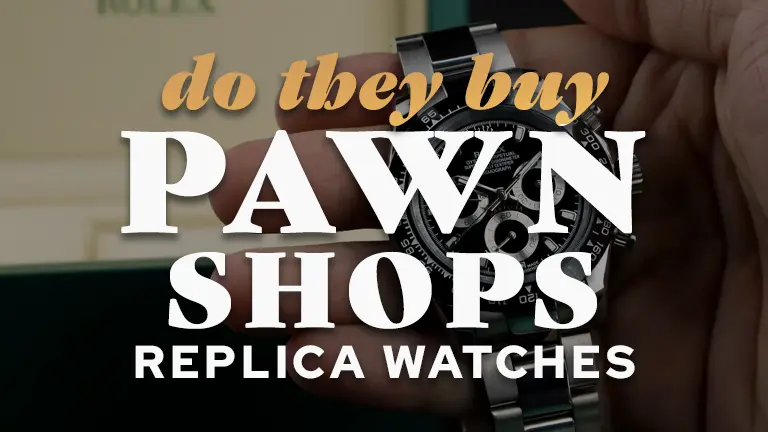 do they buy pawn shops replica watches featured image